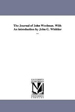 portada the journal of john woolman. with an introduction by john g. whittier ... (en Inglés)