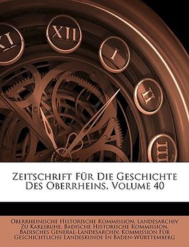 portada Zeitschrift Für Die Geschichte Des Oberrheins, Volume 40 (en Alemán)