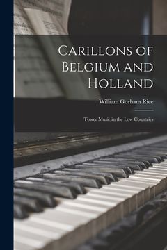 portada Carillons of Belgium and Holland [microform]: Tower Music in the Low Countries (en Inglés)