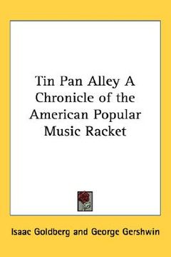 portada tin pan alley a chronicle of the american popular music racket (en Inglés)