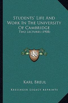 portada students' life and work in the university of cambridge: two lectures (1908) (in English)