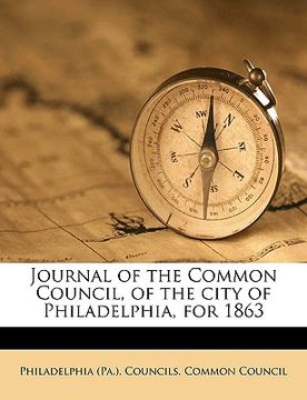 portada journal of the common council, of the city of philadelphia, for 1863 volume 2 (en Inglés)