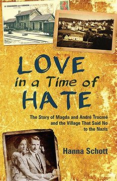 portada Love in a Time of Hate: The Story of Magda and Andre Trocme and the Village That Said No to the Nazis (in English)