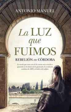 portada La luz que Fuimos: Rebelión en Córdoba (Novela Histórica)
