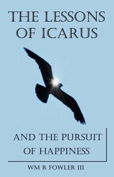 portada the lessons of icarus and the pursuit of happiness (en Inglés)