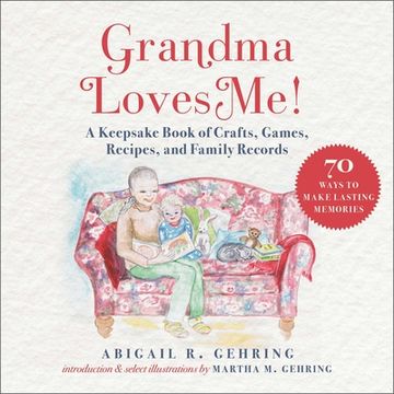 Grandma Loves Me!: A Keepsake Book of Crafts, Games, Recipes, and Family Records (en Inglés)