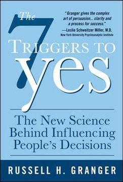 portada The 7 Triggers to Yes: What Drives People to Make Decisions (And how to Steer Them in Your Direction) (en Inglés)