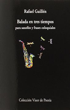 portada Balada En Tres Tiempos Para Saxofón Y Frases Coloquiales (Visor de Poesía) (in Spanish)