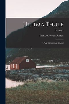 portada Ultima Thule: Or, a Summer in Iceland; Volume 1 (en Inglés)