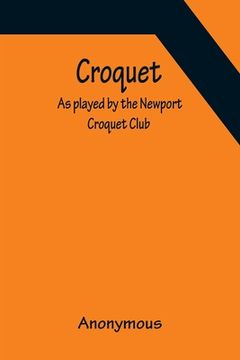 portada Croquet; As played by the Newport Croquet Club (en Inglés)