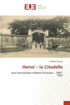 portada Hanoï - la Citadelle (en Francés)