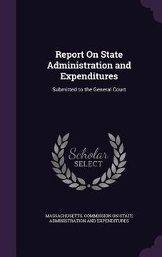 portada Report On State Administration and Expenditures: Submitted to the General Court