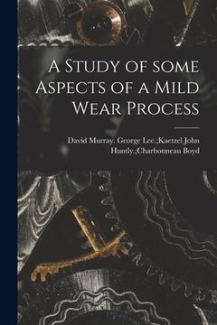 portada A Study of Some Aspects of a Mild Wear Process (en Inglés)
