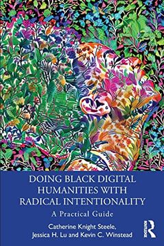 portada Doing Black Digital Humanities With Radical Intentionality (en Inglés)