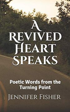 portada A Revived Heart Speaks: Poetic Words From the Turning Point (en Inglés)