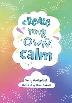 portada Create Your own Calm: Activities to Overcome Children’S Worries, Anxiety and Anger 