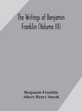 portada The writings of Benjamin Franklin (Volume III) (in English)