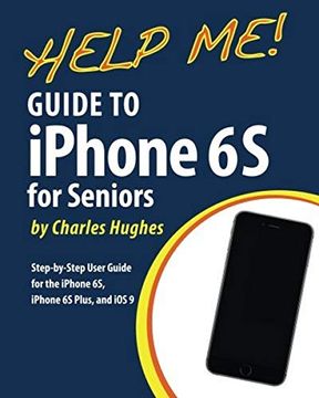 portada Help me! Guide to the Iphone 6s for Seniors: Introduction to the Iphone 6s for Beginners (en Inglés)