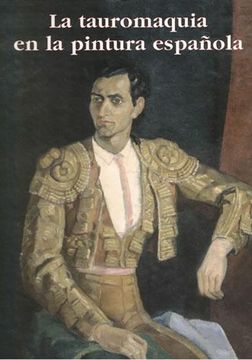 portada La Tauromaquia en la Pintura Española (de Fortuny a Nuestros Días)