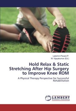 portada Hold Relax & Static Stretching After Hip Surgery to Improve Knee ROM: A Physical Therapy Perspective for Successful Rehabilitation