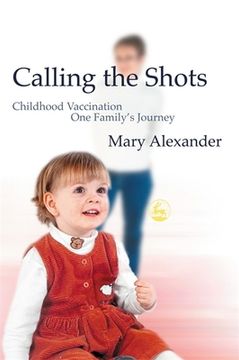 portada Calling the Shots: Childhood Vaccination - One Family's Journey (en Inglés)