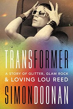 portada Transformer: A Story of Glitter, Glam Rock, and Loving Lou Reed (in English)
