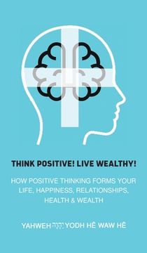 portada Think Positive! Live Wealthy! (en Inglés)