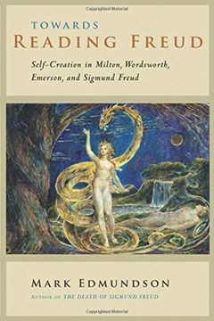 portada Towards Reading Freud: Self-Creation in Milton, Wordsworth, Emerson, and Sigmund Freud (en Inglés)