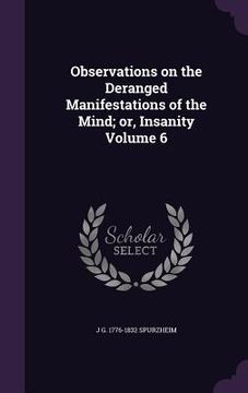 portada Observations on the Deranged Manifestations of the Mind; or, Insanity Volume 6 (en Inglés)