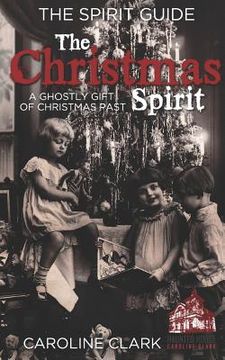 portada The Christmas Spirit: A Ghostly Gift of Christmas Past (en Inglés)