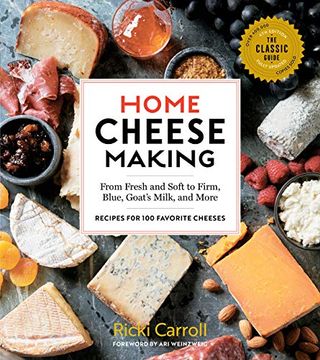 portada Home Cheese Making, 4th Edition: From Fresh and Soft to Firm, Blue, Goat’S Milk, and More; Recipes for 100 Favorite Cheeses (in English)