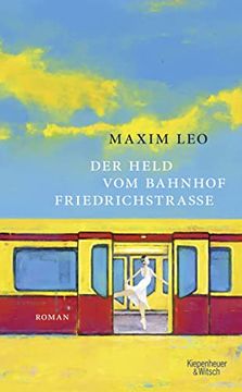 portada Der Held vom Bahnhof Friedrichstraße: Roman (in German)