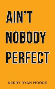 portada Ain't Nobody Perfect (en Inglés)