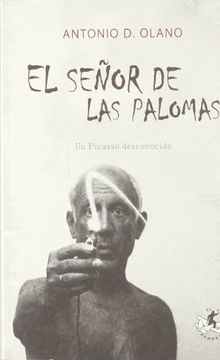 portada EL SEÑOR DE LAS PALOMAS. Un Picasso desconocido (in Spanish)