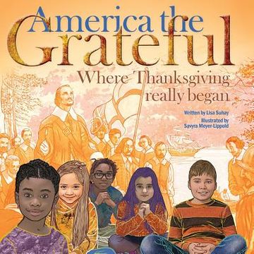 portada America the Grateful: Where Thanksgiving really began (en Inglés)
