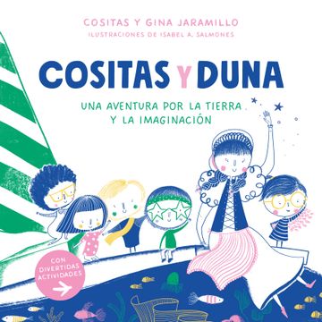 portada Cositas Y Duna: Una Aventura Por La Tierra Y La Imaginación / Cositas and Duna: An Adventure Through Earth and Our Imagination
