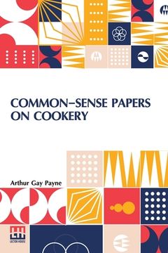 portada Common-Sense Papers On Cookery (en Inglés)