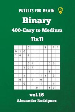 portada Puzzles for Brain - Binary 400 Easy to Medium 11x11 vol. 16 (en Inglés)