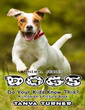 portada DOGS Do Your Kids Know This?: A Children's Picture Book