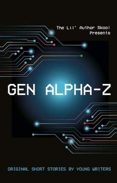 portada Gen Alpha-Z: Original Short Stories by Young Writers (The Lil' Author Skool Presents) 