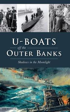 portada U-Boats Off the Outer Banks: Shadows in the Moonlight (en Inglés)