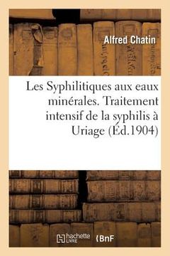 portada Les Syphilitiques Aux Eaux Minérales. Traitement Intensif de la Syphilis À Uriage (in French)