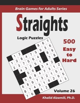 portada Straights: Logic Puzzles : : 500 Easy to Hard (9x9): : Keep Your Brain Young (in English)