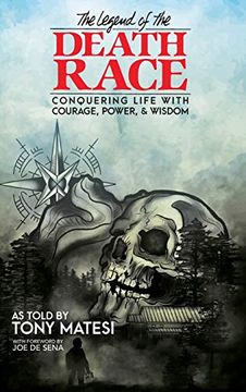 portada Legend of the Death Race: Conquering Life With Courage, Power, & Wisdom (en Inglés)