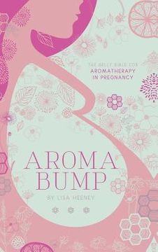 portada AromaBump: The Belly Bible for Aromatherapy in Pregnancy (en Inglés)