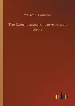 portada The Extermination of the American Bison (en Inglés)