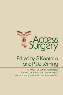 portada Access Surgery: A Review of Current Techniques for Vascular Access for Haemodialysis, Chemotherapy and Total Parenteral Nutrition (en Inglés)