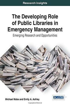 portada The Developing Role of Public Libraries in Emergency Management: Emerging Research and Opportunities (Advances in Library and Information Science)