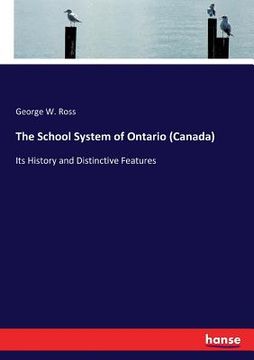 portada The School System of Ontario (Canada): Its History and Distinctive Features (en Inglés)