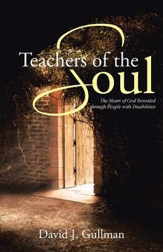 portada Teachers of the Soul: The Heart of God Revealed through People with Disabilities (in English)